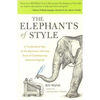The Elephants of Style: A Trunkload of Tips on the Big Issues and Gray Areas of Contemporary American English - Paperback
