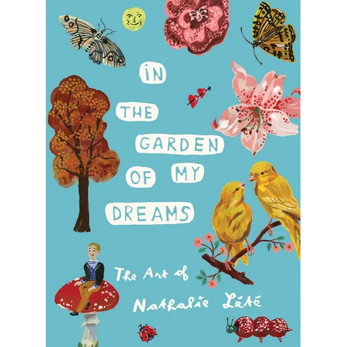 In the Garden of My Dreams: The Art of Nathalie Lété - Hardcover