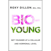 Bio-Young: Get Younger at a Cellular and Hormonal Level - Paperback