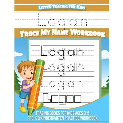 Letter Tracing for Kids Logan Trace my Name Workbook: Tracing Books for Kids ages 3 - 5 Pre-K & Kindergarten Practice Workbook - Paperback