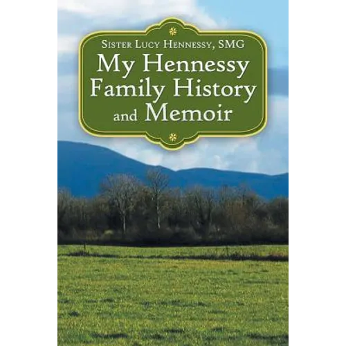 My Hennessy Family History and Memoir - Paperback