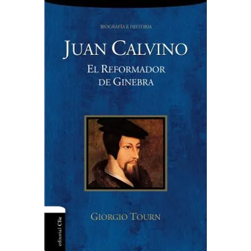La Juan Calvino: El reformador de Ginebra - Paperback