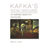 Kafka's Social Discourse: An Aesthetic Search for Community - Paperback