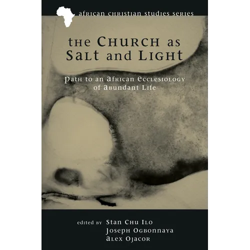 The Church as Salt and Light: Path to an African Ecclesiology of Abundant Life - Paperback