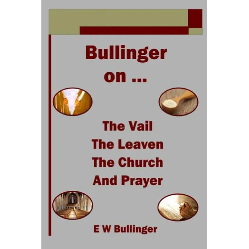 Bullinger on ... The Vail, The Leaven, The Church and Prayer - Paperback