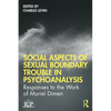Social Aspects of Sexual Boundary Trouble in Psychoanalysis: Responses to the Work of Muriel Dimen - Paperback