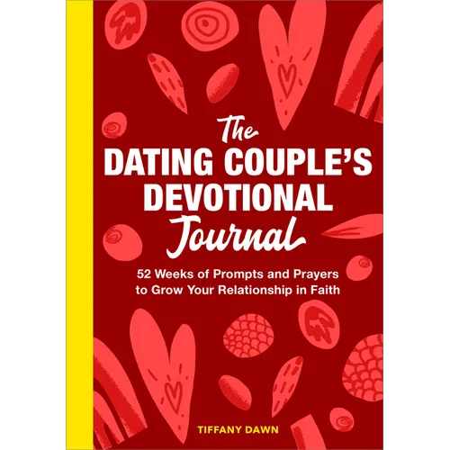 The Dating Couple's Devotional Journal: 52 Weeks of Prompts and Prayers to Grow Your Relationship in Faith - Paperback