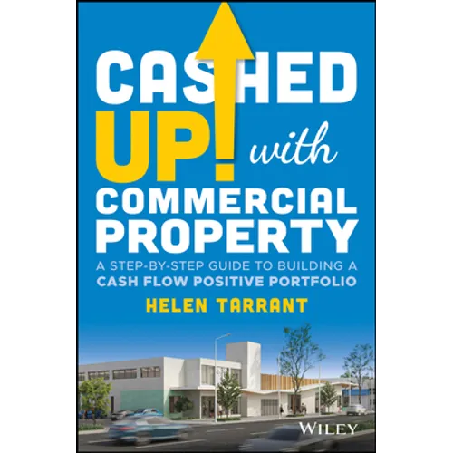 Cashed Up with Commercial Property: A Step-By-Step Guide to Building a Cash Flow Positive Portfolio - Paperback