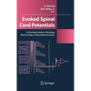 Evoked Spinal Cord Potentials: An Illustrated Guide to Physiology, Pharmocology, and Recording Techniques - Hardcover