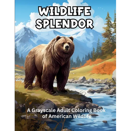 Wildlife Splendor: A Grayscale Adult Coloring Book of American Wildlife - Paperback