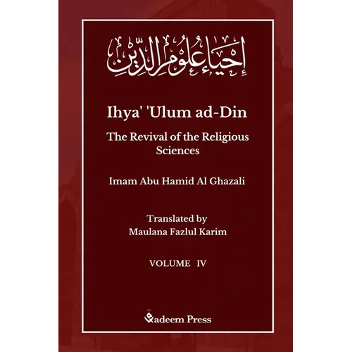 Ihya' 'Ulum ad-Din - The Revival of the Religious Sciences - Vol 4: إحياء علوم ال - Paperback