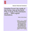 Paradise Found: the cradle of the human race at the North Pole. A study of the prehistoric world. ... With original illustrations. - Paperback