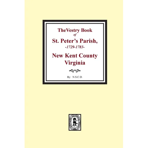 The Vestry Book of St. Peter's Parish, New Kent County, Virginia, 1682-1758 - Paperback