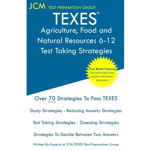 TEXES Agriculture, Food and Natural Resources 6-12 - Test Taking Strategies: TEXES 272 Exam - Free Online Tutoring - New 2020 Edition - The latest str - Paperback