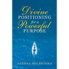 Divine Positioning for a Powerful Purpose - Paperback