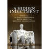 A Hidden Indictment: What the Slaves and Freedmen Knew About the Lincoln Assassination - Hardcover