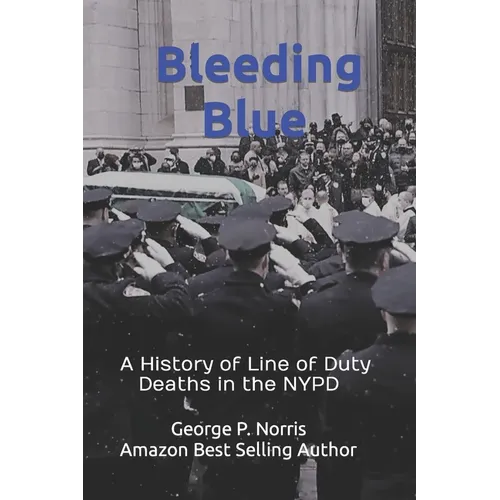Bleeding Blue: A History of Line of Duty Deaths in the NYPD - Paperback