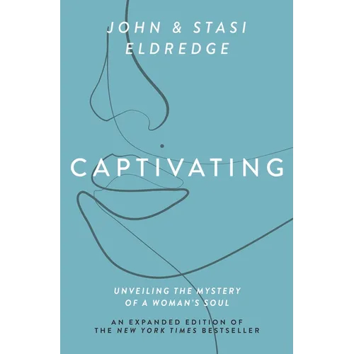 Captivating Expanded Edition: Unveiling the Mystery of a Woman's Soul - Paperback