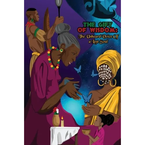 The Gift of Wisdom: The Unheard Voice of a Lost Soul - Paperback
