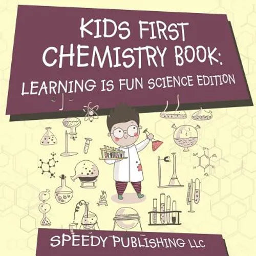 Kids First Chemistry Book: Learning is Fun Science Edition - Paperback
