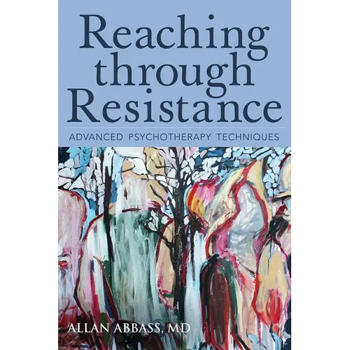 Reaching Through Resistance: Advanced Psychotherapy Techniques - Paperback