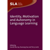 Identity, Motivation and Autonomy in Language Learning. Edited by Garold Murray, Xuesong Gao and Terry Lamb - Paperback