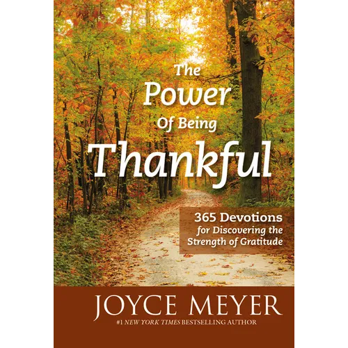 The Power of Being Thankful: 365 Devotions for Discovering the Strength of Gratitude - Hardcover