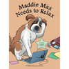 Maddie Max Needs to Relax - Hardcover