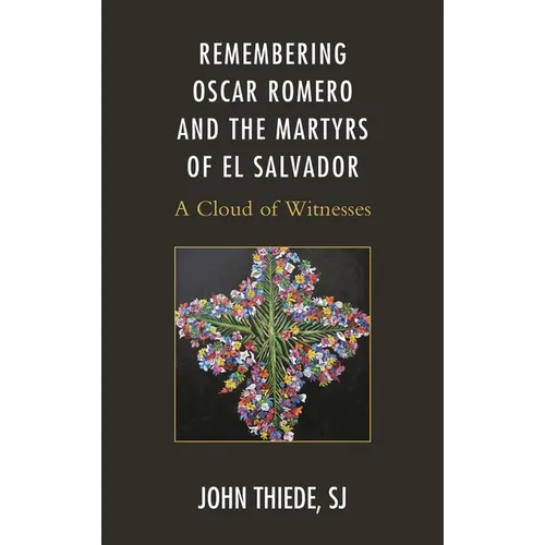 Remembering Oscar Romero and the Martyrs of El Salvador: A Cloud of Witnesses - Paperback
