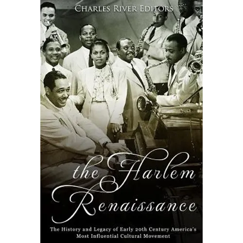 The Harlem Renaissance: The History and Legacy of Early 20th Century America's Most Influential Cultural Movement - Paperback