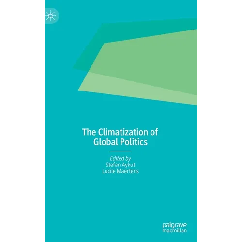 The Climatization of Global Politics - Hardcover
