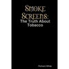 Smoke Screens: The Truth About Tobacco - Paperback