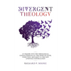 Divergent Theology: An Inquiry Into the Theological Characteristics of the Word of Faith Third Wave Movement and The New Apostolic Reformation - Paperback