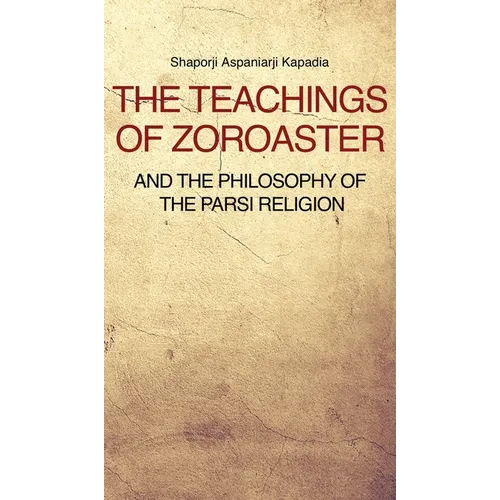 The Teachings of Zoroaster and the philosophy of the Parsi religion - Hardcover