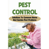 Pest Control: Solutions To Common Home And Garden Pest Problems: Pest Control Strategies - Paperback