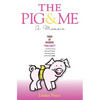 The Pig and Me: A Memoir - Paperback