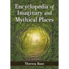 Encyclopedia of Imaginary and Mythical Places - Paperback