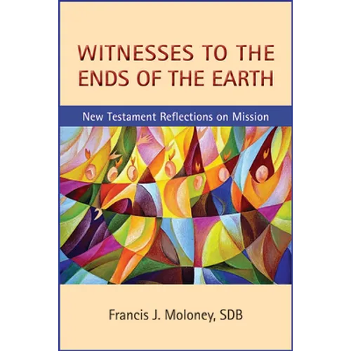Witnesses to the Ends of the Earth: New Testament Reflections on Mission - Paperback