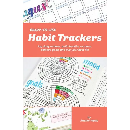 Ready-To-Use Habit Trackers: Log Daily Actions, Build Healthy Routines, Achieve Goals and Live Your Best Life - Paperback