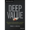 Deep Value: Why Activist Investors and Other Contrarians Battle for Control of Losing Corporations - Hardcover