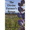 The Divine Farmer's Renga: A Materia Medica of Chinese Herbal Medicine and Haiku - Paperback