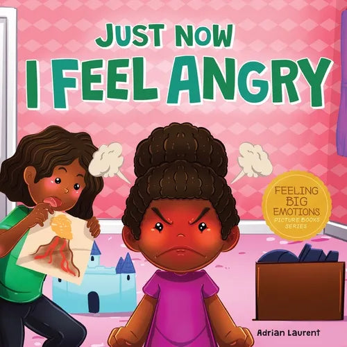 Just Now I Feel Angry: A Kids Social Emotional Learning (SEL) Book about Anger and Frustration Feelings Awareness, Self-Management, Mindfulness and Se - Paperback