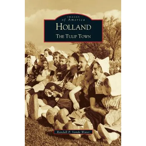 Holland: The Tulip Town - Hardcover