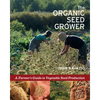 The Organic Seed Grower: A Farmer's Guide to Vegetable Seed Production - Paperback