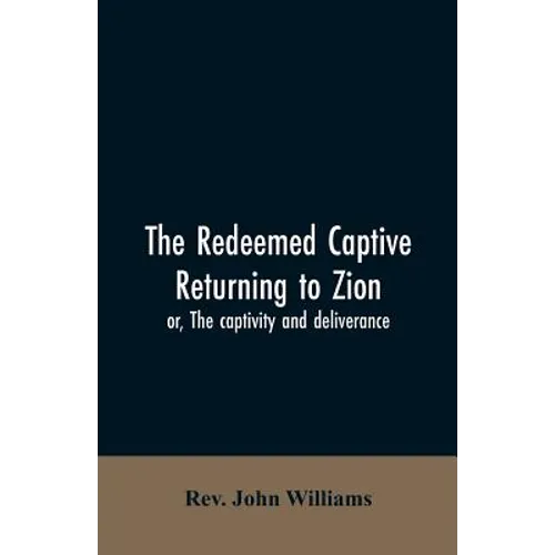 The redeemed captive returning to Zion; or, The captivity and deliverance - Paperback