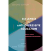 Six Lenses for Anti-Oppressive Education: Partial Stories, Improbable Conversations (Second Edition) - Paperback