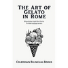 The Art of Gelato in Rome: Bilingual Italian-English Short Stories for Italian Language Learners - Paperback