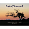 East of Savannah: Photographs from the City to the Sea - Paperback