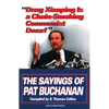 Deng Xiaoping Is a Chain-Smoking Communist Dwarf: The Sayings of Pat Buchanan - Paperback
