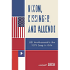 Nixon, Kissinger, and Allende: U.S. Involvement in the 1973 Coup in Chile - Paperback